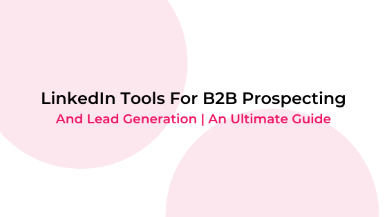 LinkedIn Tools For B2B Prospecting